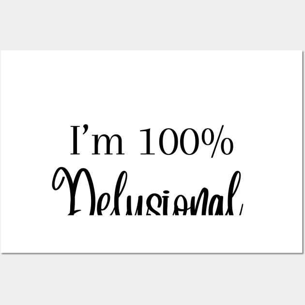 I'm 100% delusional tiktok viral meme cool tshirt design pink girly Wall Art by artsuhana